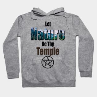 Let Nature be Thy Temple Pagan Design Hoodie